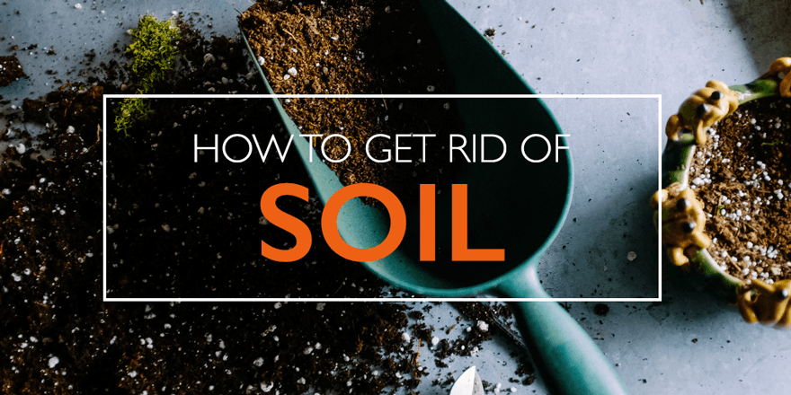 Know-How-You-Can-Get-Rid-Of-Excess-Soil