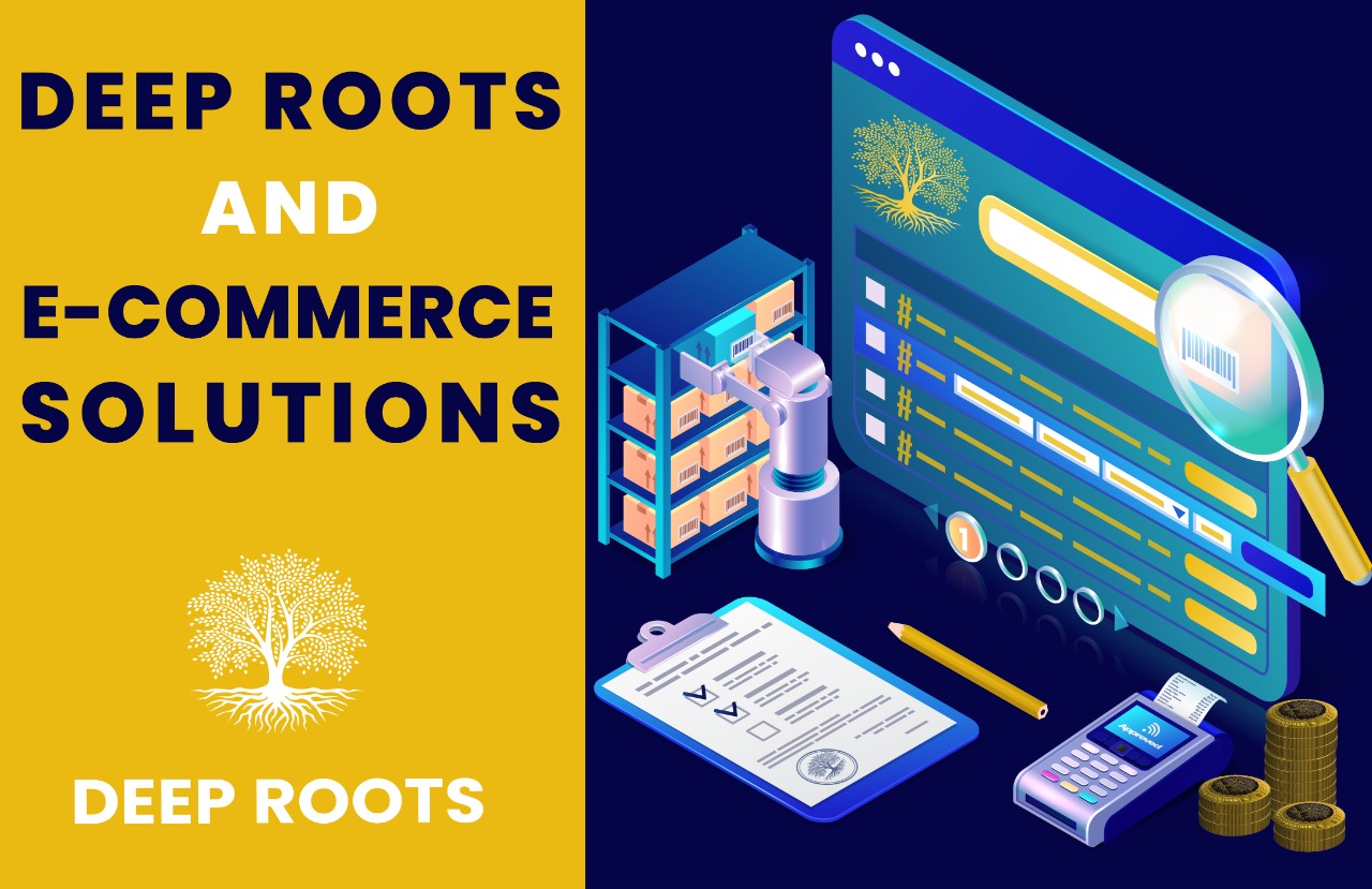 DEEP ROOTS AND E-COMMERCE SOLUTIONS
