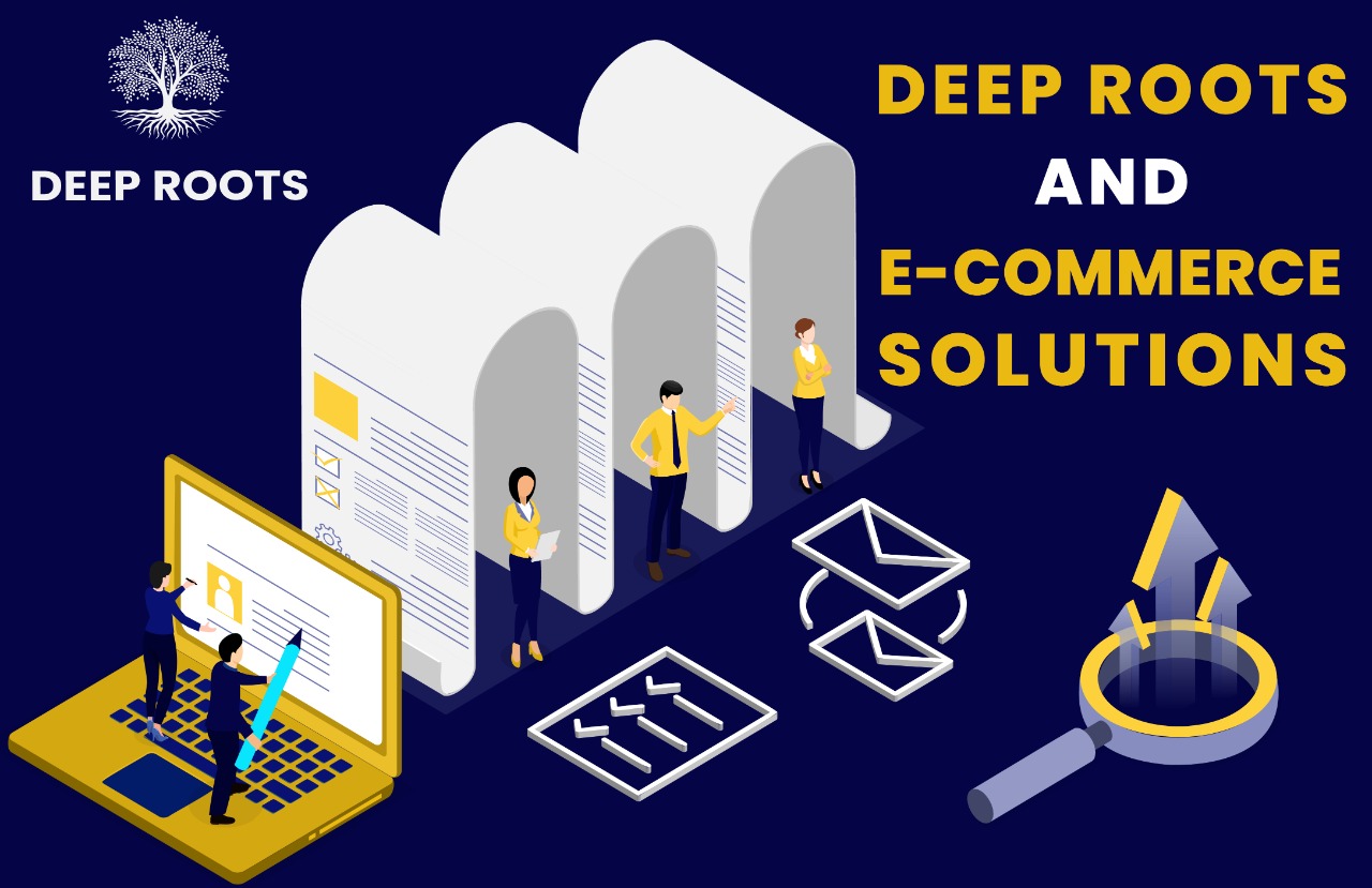 DEEP ROOTS AND E-COMMERCE SOLUTIONS