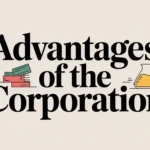advantages of the corporation